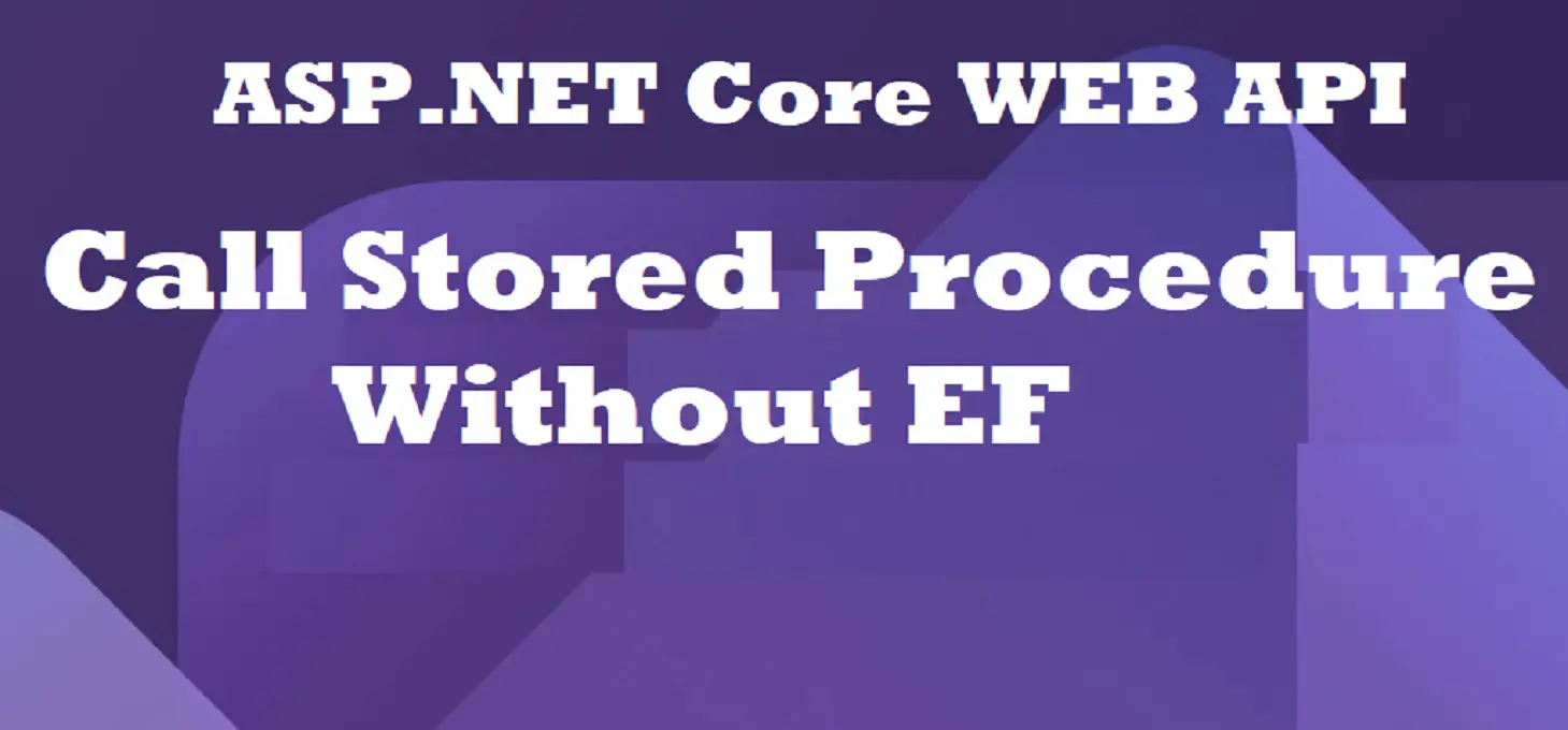 Call Stored Procedure in WEB API without Entity Framework